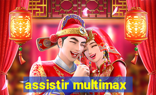 assistir multimax